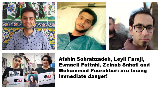 Afshin Sohrabzadeh, Leyli Faraji, Esmaeil Fattahi, Zeinab Sahafi and Mohammad Pourakbari are facing immediate danger
