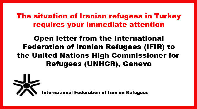 Open letter from the International Federation of Iranian Refugees (IFIR) to the United Nations High Commissioner for Refugees (UNHCR), Geneva